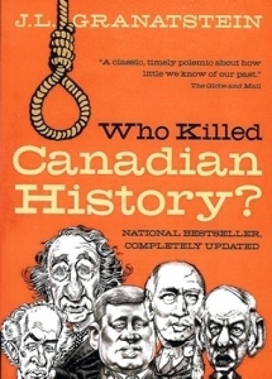 Who Killed Canadian History? Revised Edition