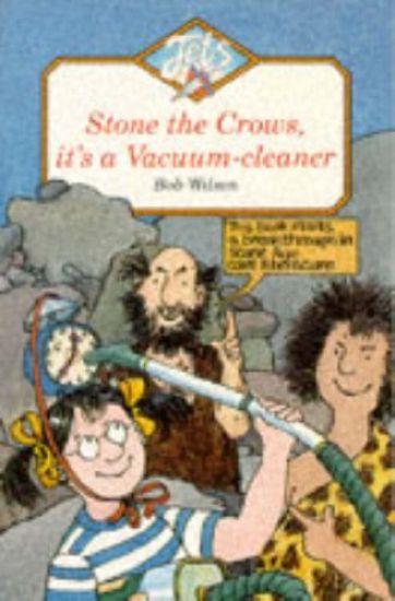 STONE THE CROWS, IT'S A VACUUM-CLEANER