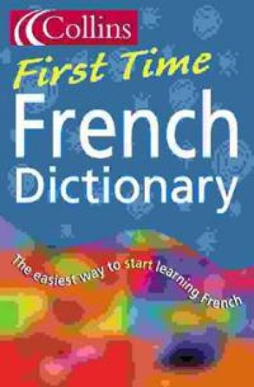 Collins First - Collins First Time French Dictionary