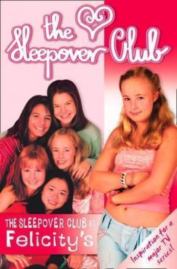 Sleepover Club At Felicity's