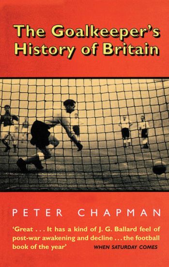 The Goalkeeper’s History of Britain