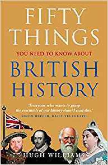 Fifty Things You Need To Know About British History