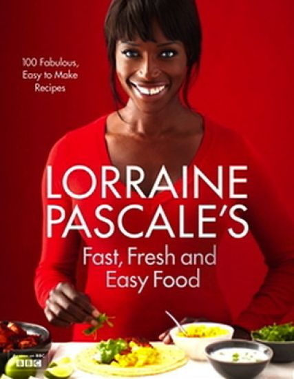 Lorraine Pascaleâ??s Fast, Fresh and Easy Food