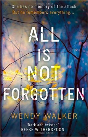 All Is Not Forgotten: The bestselling gripping thriller youâ??ll never forget