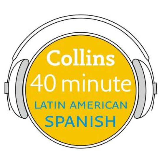 Collins 40 Minute Latin American Spanish: Learn to Speak Latin American Spanish in Minutes with Collins