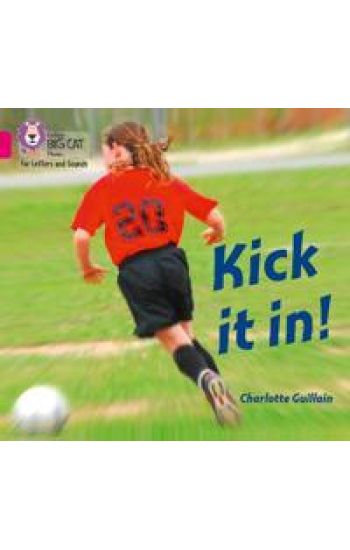 Kick it in!