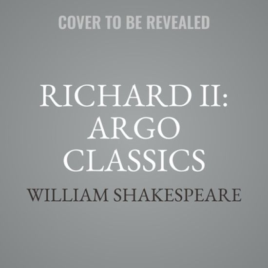 Richard II: Argo Classics