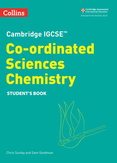 Cambridge IGCSE™ Co-ordinated Sciences Chemistry Student's Book