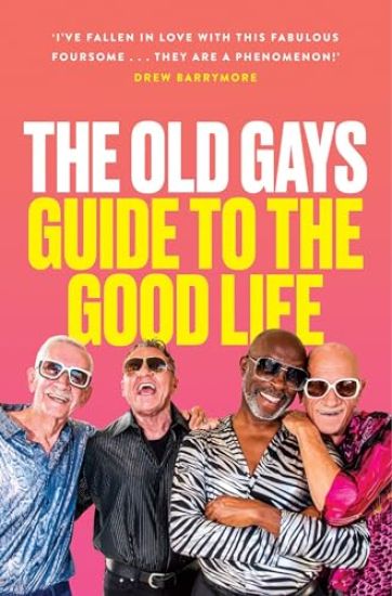 The Old Gays’ Guide to the Good Life