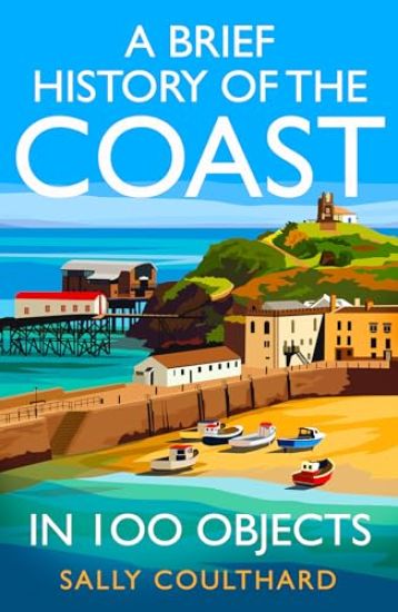 A Brief History of the Seaside in 100 Objects