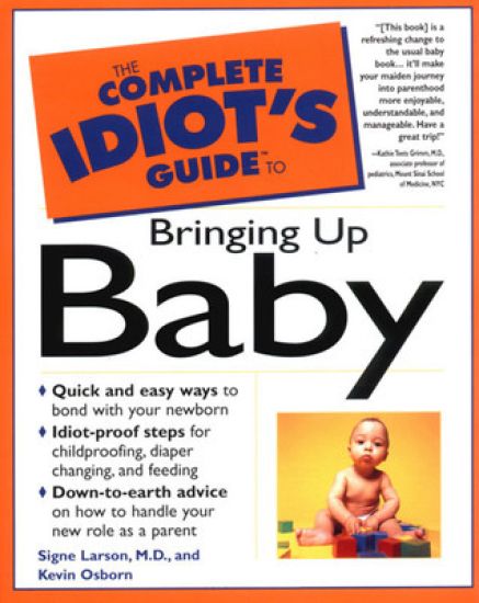 Complete Idiot's Guide to Bringing Up Baby