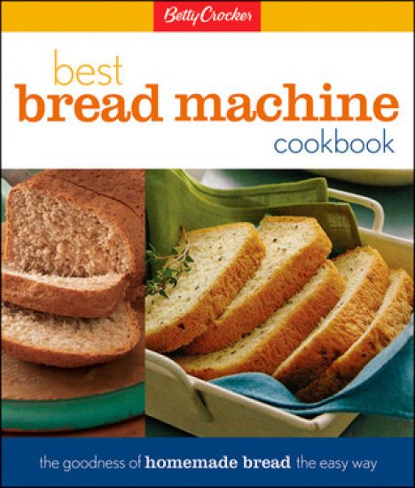 Betty Crocker's Best Bread Machine Cookbook