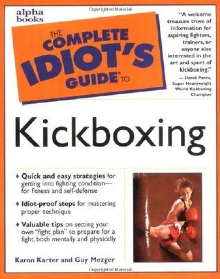 The Complete Idiot's Guide to Kickboxing