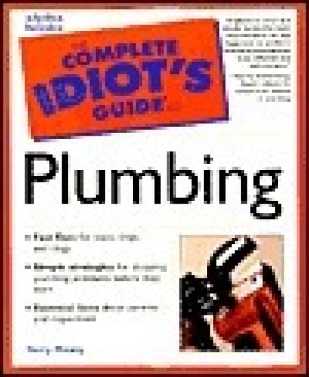 The Complete Idiot's Guide to Plumbing
