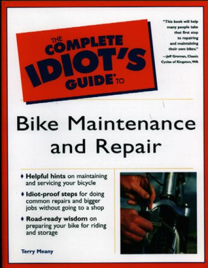 The Complete Idiot's Guide to Bike Maintenance and Repair