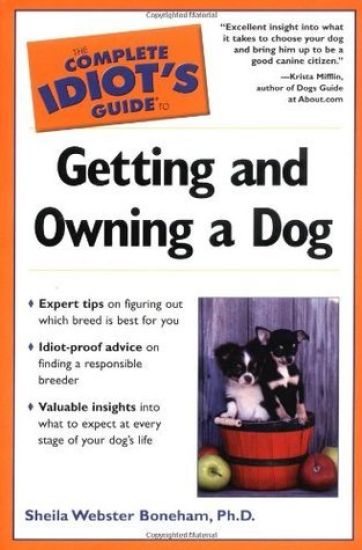 The Complete Idiot's Guide to Getting and Owning a Dog