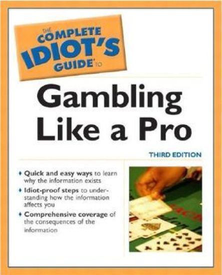 Complete Idiot's Guide to Gambling Like a Pro