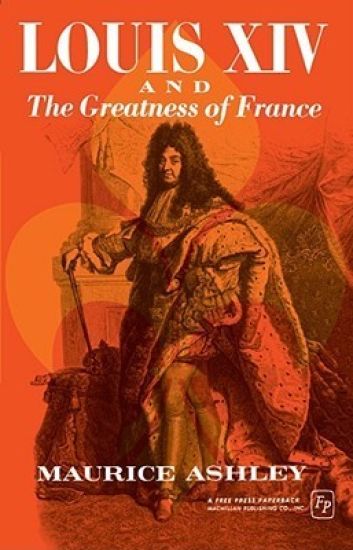 Louis XIV and the Greatness of France