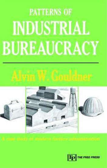 Patterns of Industrial Bureaucracy