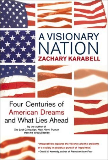 A Visionary Nation: Four Centuries of American Dreams and What Lies Ahead