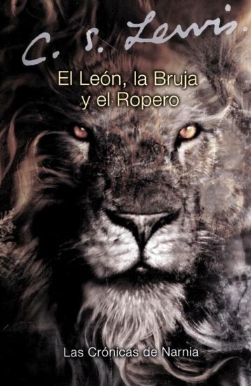 El León, La Bruja Y El Ropero: The Lion, the Witch and the Wardrobe (Spanish Edition)