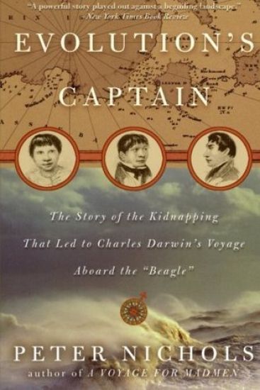 Evolution's Captain: The Story of the Kidnapping That Led to Charles Darwin's Voyage Aboard the Beagle