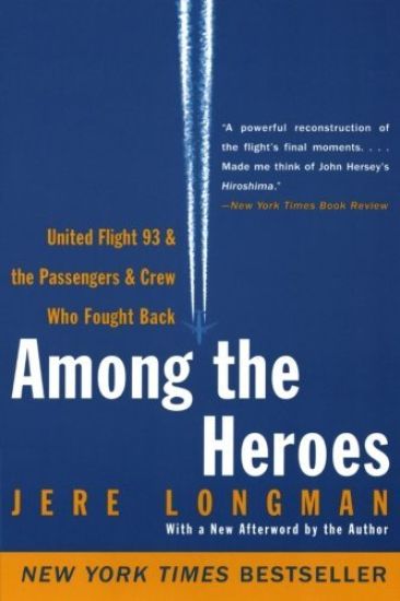 Among the Heroes: United Flight 93 and the Passengers and Crew Who Fought Back