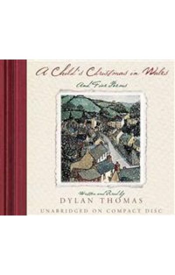 A Child's Christmas in Wales: And Five Poems