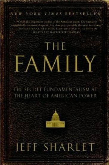 The Family: The Secret Fundamentalism at the Heart of American Power