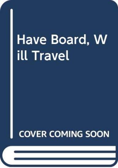 Have Board, Will Travel