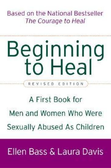Beginning to Heal (Revised Edition): A First Book for Men and Women Who Were Sexually Abused as Children
