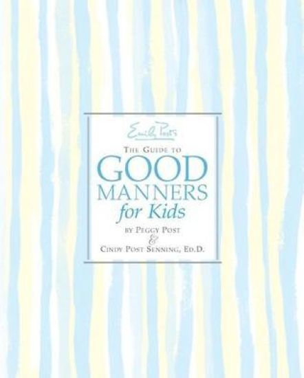 Emily Post's the Guide to Good Manners for Kids