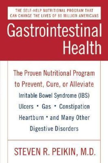 Gastrointestinal Health Third Edition: The Proven Nutritional Program to Prevent, Cure, or Alleviate Irritable Bowel Syndrome (Ibs), Ulcers, Gas, Cons