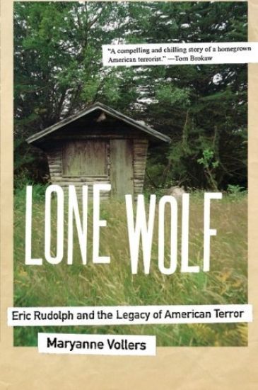 Lone Wolf: Eric Rudolph and the Legacy of American Terror