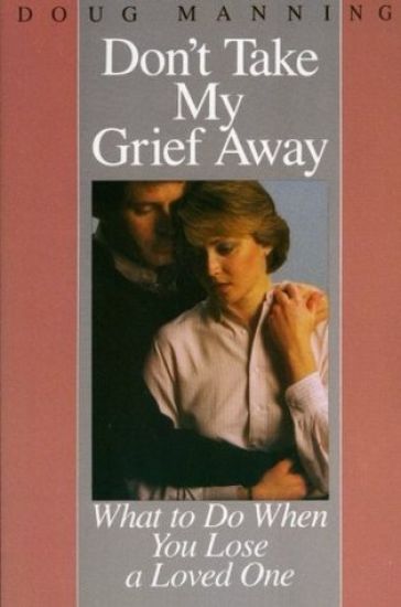 Don't Take My Grief Away