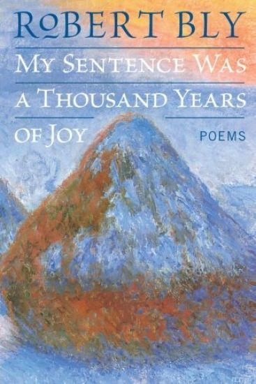 My Sentence Was a Thousand Years of Joy: Poems