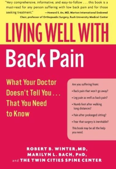 Living Well with Back Pain: What Your Doctor Doesn't Tell You...That You Need to Know