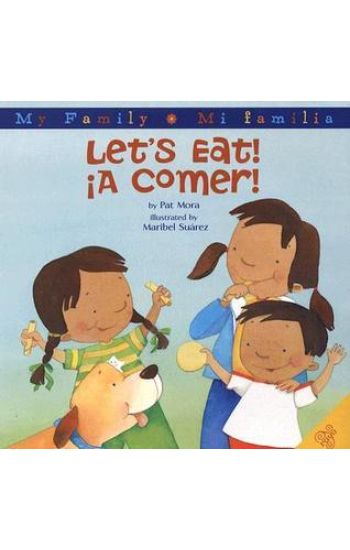 Let's Eat!/A Comer!: Bilingual Spanish-English