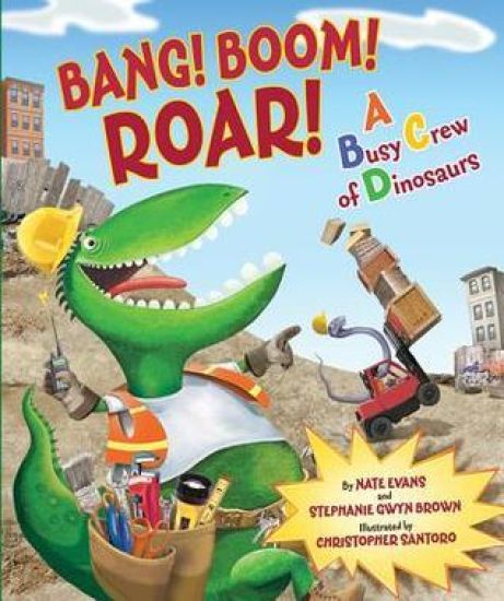 Bang! Boom! Roar! a Busy Crew of Dinosaurs