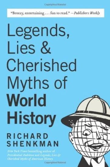 Legends, Lies & Cherished Myths of World History