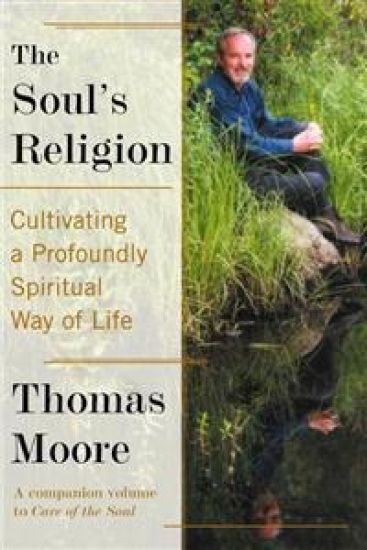The Soul's Religion: Cultivating a Profoundly Spiritual Way of Life