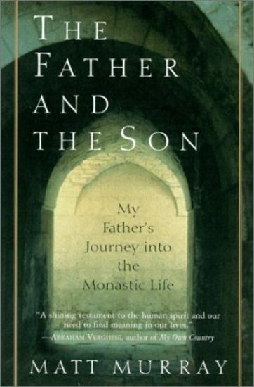 The Father and the Son: My Father's Journey Into the Monastic Life