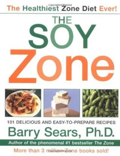 The Soy Zone: 101 Delicious and Easy-To-Prepare Recipes