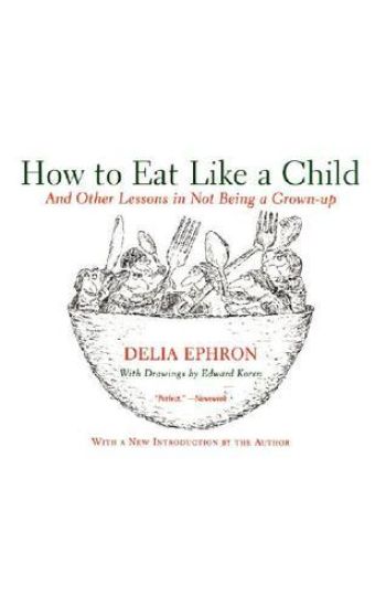 How to Eat Like a Child