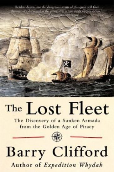 The Lost Fleet: The Discovery of a Sunken Armada from the Golden Age of Piracy