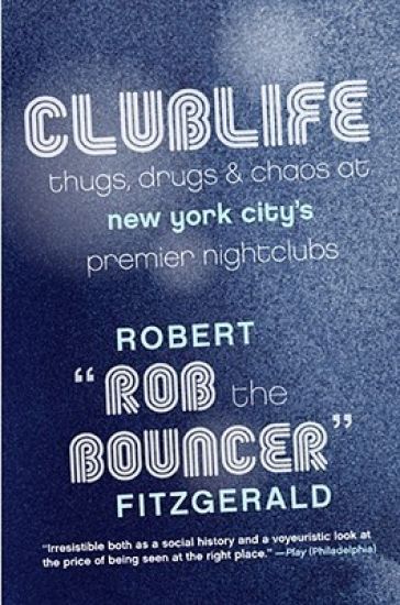 Clublife: Thugs, Drugs, and Chaos at New York City's Premier Nightclubs