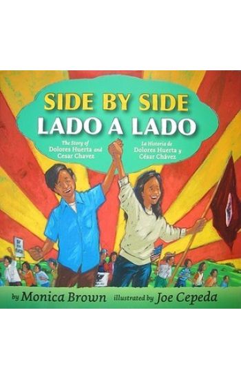Side by Side/Lado a Lado: The Story of Dolores Huerta and Cesar Chavez/La Historia de Dolores Huerta Y César Chávez (Bilingual English-Spanish)