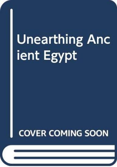 Unearthing Ancient Egypt (Collins Gem)