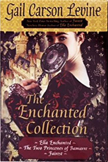 The Enchanted Collection: Ella Enchanted/The Two Princesses of Bamarre/Fairest