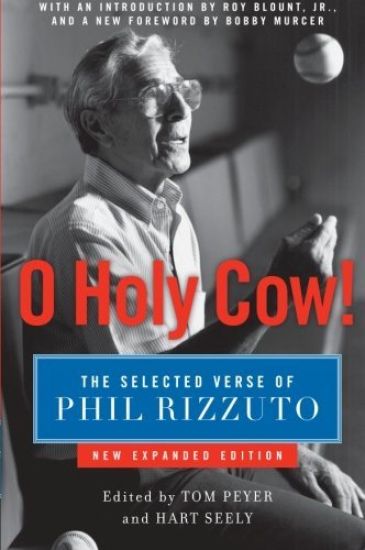 O Holy Cow!: The Selected Verse of Phil Rizzuto (Expanded)